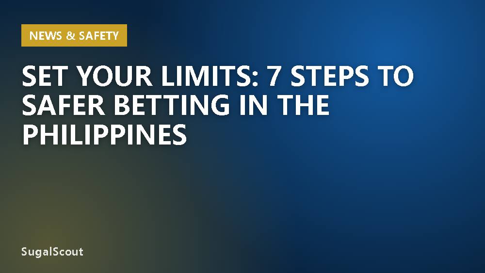 Set Your Limits: 7 Steps to Safer Betting in the Philippines