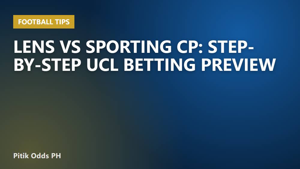 Lens vs Sporting CP: Step-by-Step UCL Betting Preview